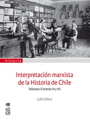 cover image of Interpretación marxista de la Historia de Chile, Volumen II (tomos III y IV)